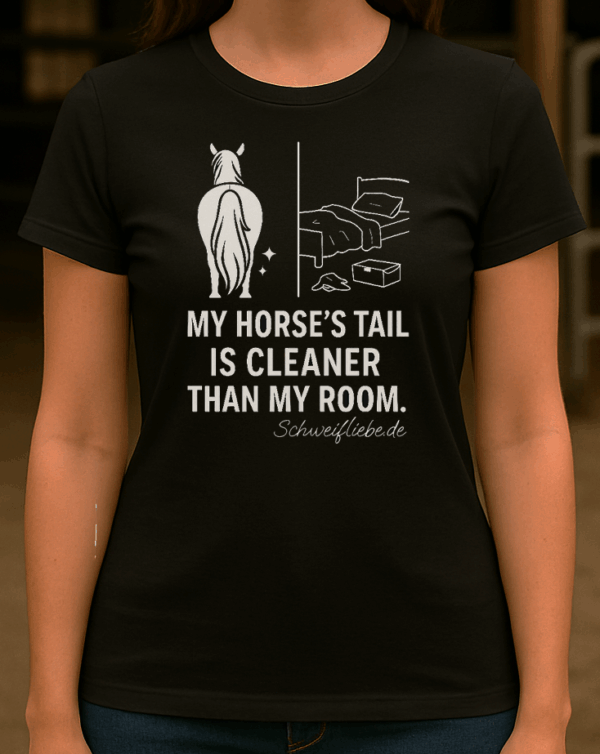 T-Shirt – My Horse’s Tail Is Cleaner Than My Room